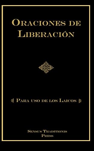 ORACIONES DE LIBERACIÓN Para Uso de los Laicos (Spanish Edition)