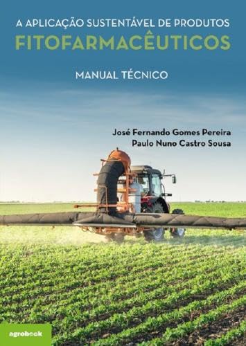 A aplicação sustentável de produtos fitofarmacêuticos. manual técnico