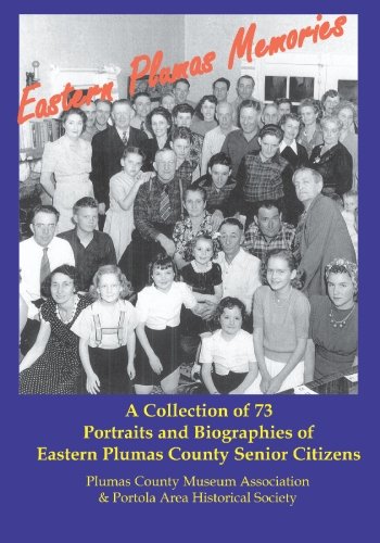 Eastern Plumas Memories: A Collection of Seventy-three Portraits & Biographies of Eastern Plumas County Residents