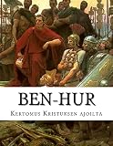 Ben-Hur Kertomus Kristuksen ajoilta - Lewis Wallace Übersetzer: Aatto Suppanen 