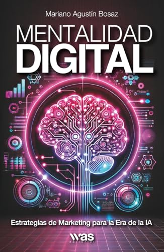 Mentalidad digital: Estrategias de Marketing para la Era de la IA