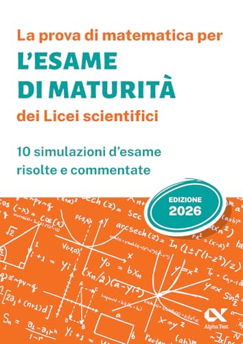  La prova di matematica per l\'Esame di Maturità 2026 dei Licei scientifici