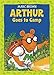 Arthur Goes to Camp -(Arthur Adventure Series)