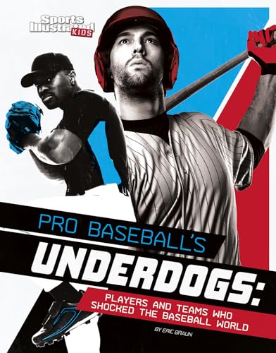 Pro Baseball's Underdogs: Players and Teams Who Shocked the Baseball World (Sports Shockers!) (Sports Illustrated Kids Sports Shockers!)
