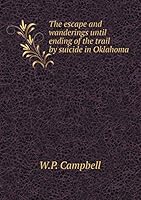The escape and wanderings until ending of the trail by suicide in Oklahoma 5519476993 Book Cover