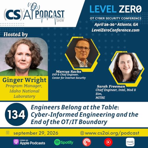 134: Engineers Belong at the Table: Cyber-Informed Engineering and the End of the OT/IT Boundary