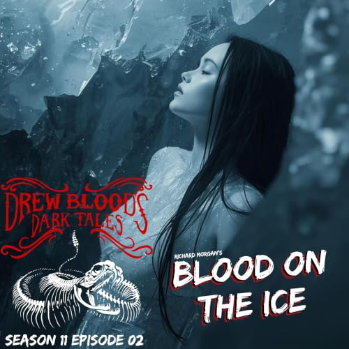 S11 Ep2: S11E02 - "Blood on the Ice" - Drew Blood's Dark Tales Podcast
