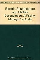 Electric Restructuring and Utilities Deregulation: A Facility Manager's Guide 189095604X Book Cover