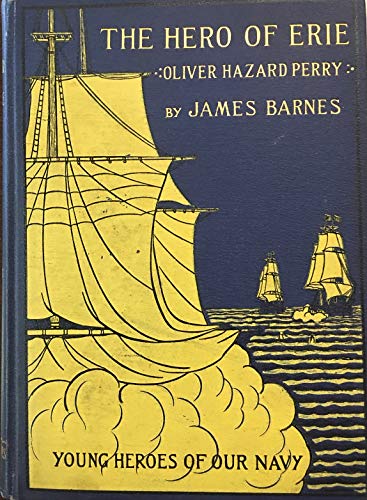 THE HERO OF ERIE (1898) Oliver Hazard Perry B001F5YQ18 Book Cover