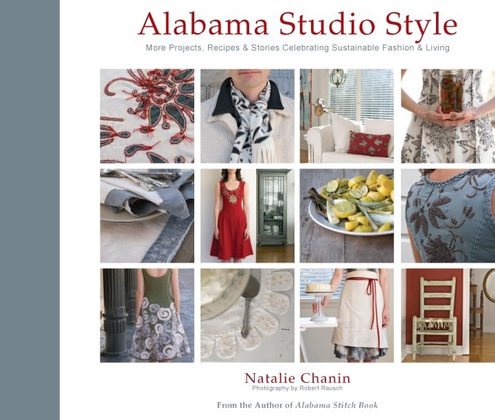 Alabama Studio Style: More Projects, Recipes, & Stories Celebrating Sustainable Fashion & Living      Hardcover – March 1, 2010