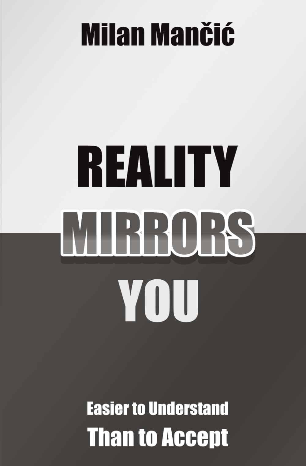 Reality Mirrors You: Easier to Understand Than to Accept