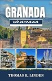 viajar desde granada a sevilla  GRANADA Guía de viaje 2026: Desde las vistas de la Alhambra hasta las calles del Albaicín, una hoja de ruta práctica para una exploración lenta y significativa de la ciudad.
