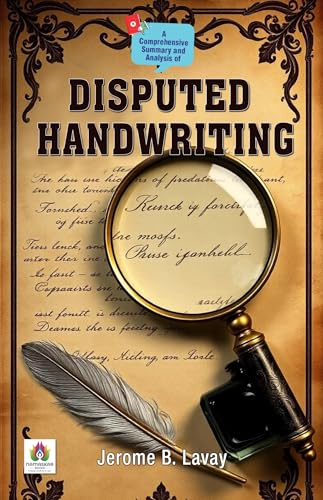 A Comprehensive Summary and Analysis of Disputed Handwriting by Jerome B. Lavay (English Edition)