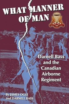 Hardcover What Manner of Man: Darnell Bass and the Canadian Airborne Regiment Book