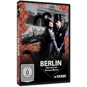 Berlin – Hauptstadt des Deutschen Reiches in Farbe