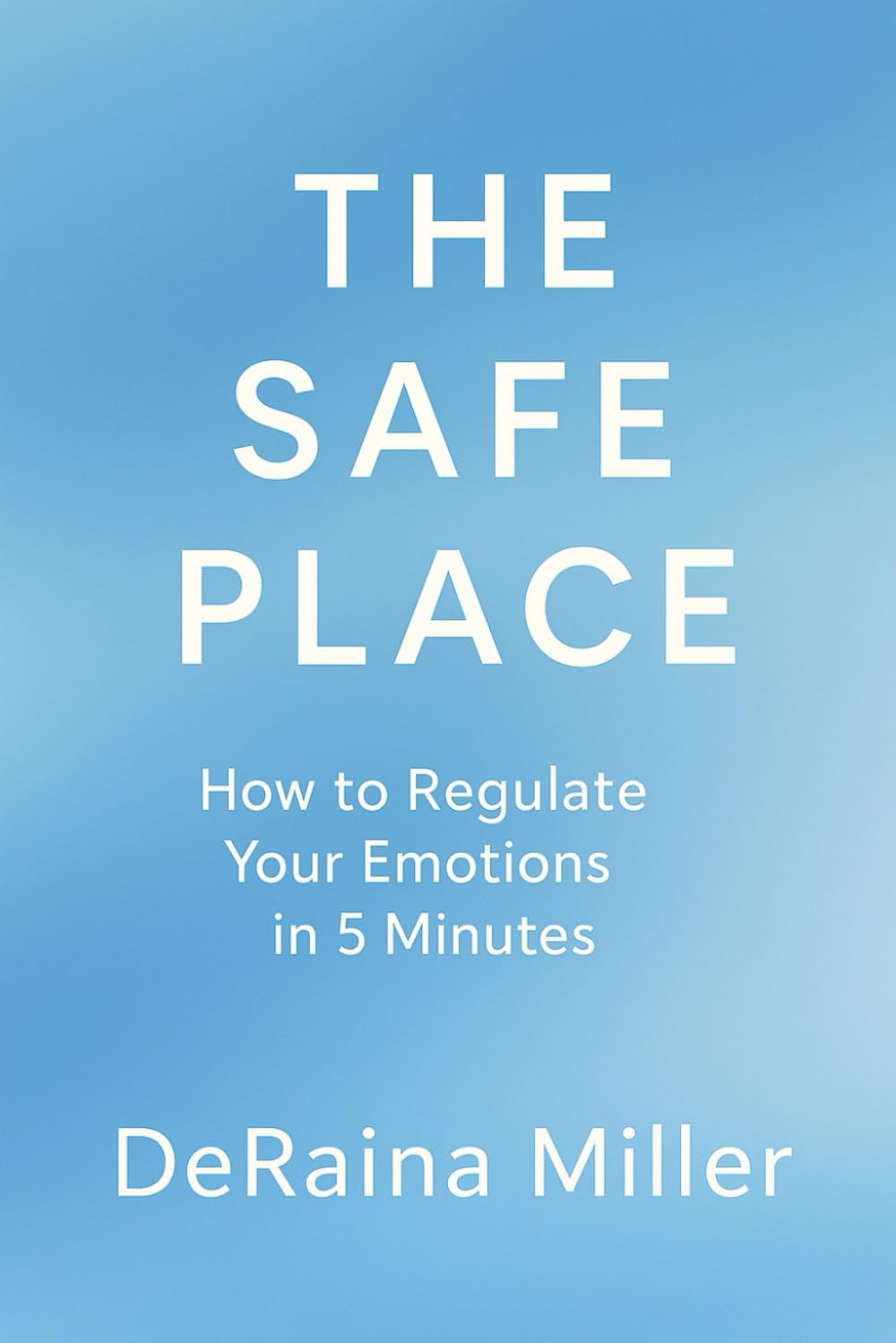 THE SAFE PLACE: How to Regulate Your Emotions in 5 Minutes