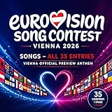 Eurovision Song Contest 2026 Songs – All 35 Entries Vienna Official Preview Anthem