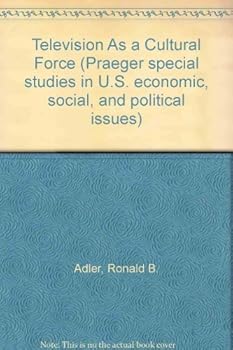 Hardcover Television as a cultural force (Praeger special studies in U.S. economic, social, and political issues) Book