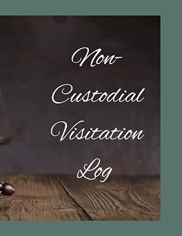 Non-Custodial Visitation Log Documentation for Custody