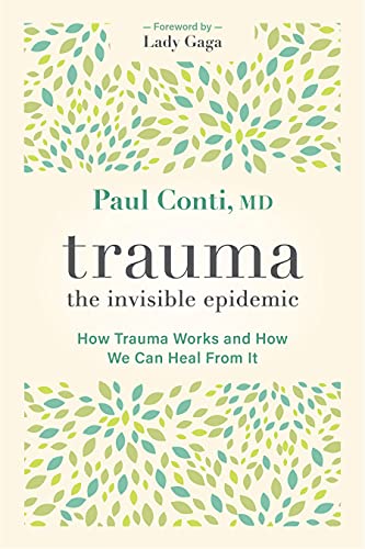 Portada de Trauma: The Invisible Epidemic: How Trauma Works and How We Can Heal From It