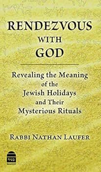 Hardcover Rendezvous with God: Revealing the Meaning of the Jewish Holidays and Their Mysterious Rituals Book