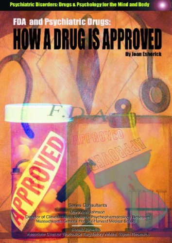The Fda and Psychiatric Drugs: How a Drug Is Approved (Psychiatric Disorders: Drugs & Psychology for the Mind and Body)      Library Binding – January 1, 2004