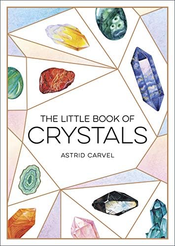 The Little Book of Crystals: A Beginner's Guide to Crystal Healing