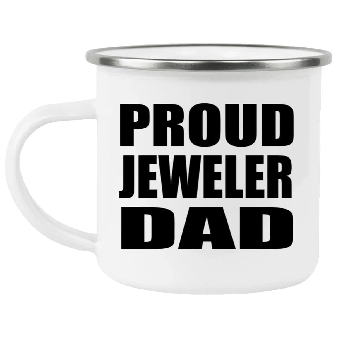 DesignsifyDesignsify Proud Jeweler Dad, 12oz Camping Mug Stainless Steel Enamel Tea-Cup with Handle, Gifts for Birthday Anniversary Christmas Xmas Fathers Mothers Day
