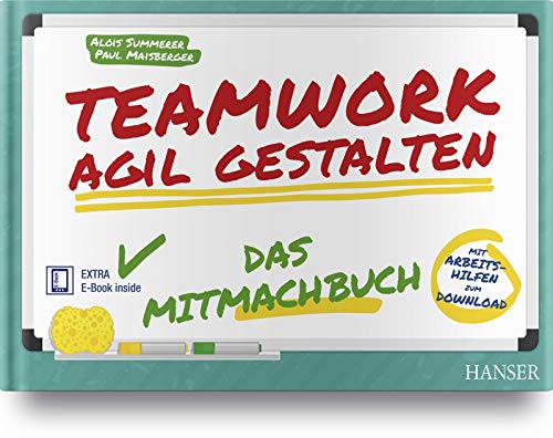 Teamwork agil gestalten – Das Mitmachbuch Teamwork agil gestalten – Das Mitmachbuch
