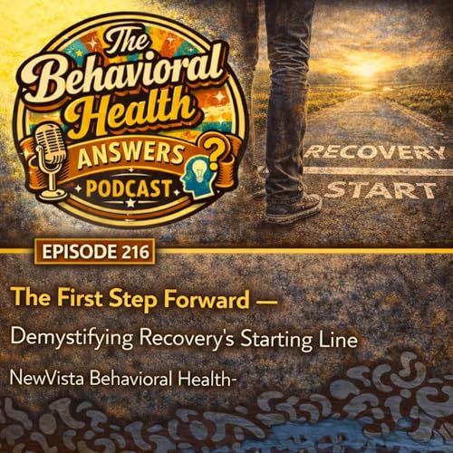 Episode 216: The First Step Forward - Demystifying Recovery's Starting Line | NewVista Behavioral Health