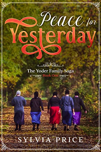 Peace for Yesterday (An Amish Romance): The Yoder Family Saga Book One
