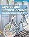 The Textile Artist: Layered and Stitched Pictures: Using Free Machine Embroidery and Appliqué to Create Textile Art Inspired By Everyday Life