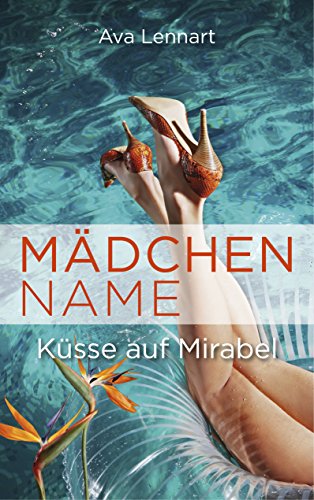 Mädchenname: Küsse auf Mirabel (Endlich-Reihe 2) (German Edition)