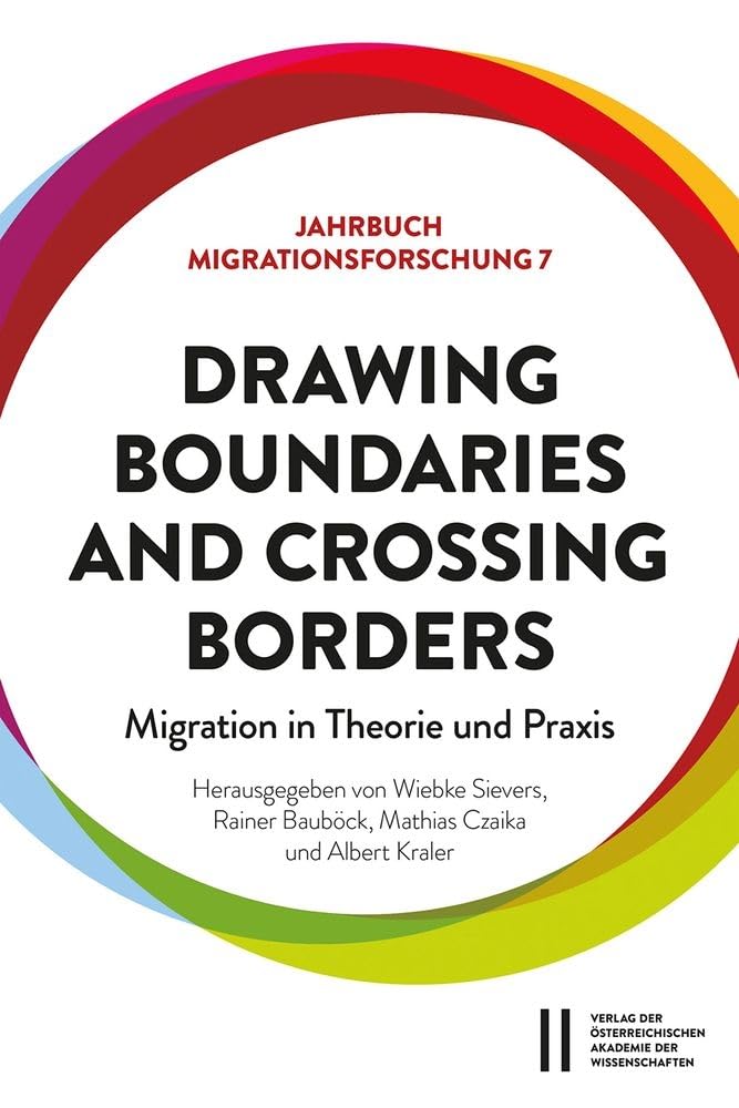 Drawing Boundaries and Crossing Borders: Migration in Theorie und Praxis (Jahrbuch Migrationsforschung)
