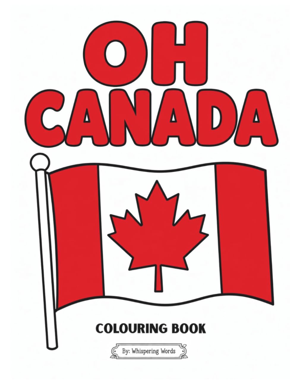 Oh Canada: A colouring book with Canadian images for Canada Day and Canadian enthusiasts.