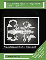 Allis Chalmers 670i 4036180 Turbocharger Rebuild Guide and Shop Manual: Garrett Honeywell T04b90 409080-0007, 409080-9007, 409080-5007, 409080-7 Turbochargers 1505917557 Book Cover