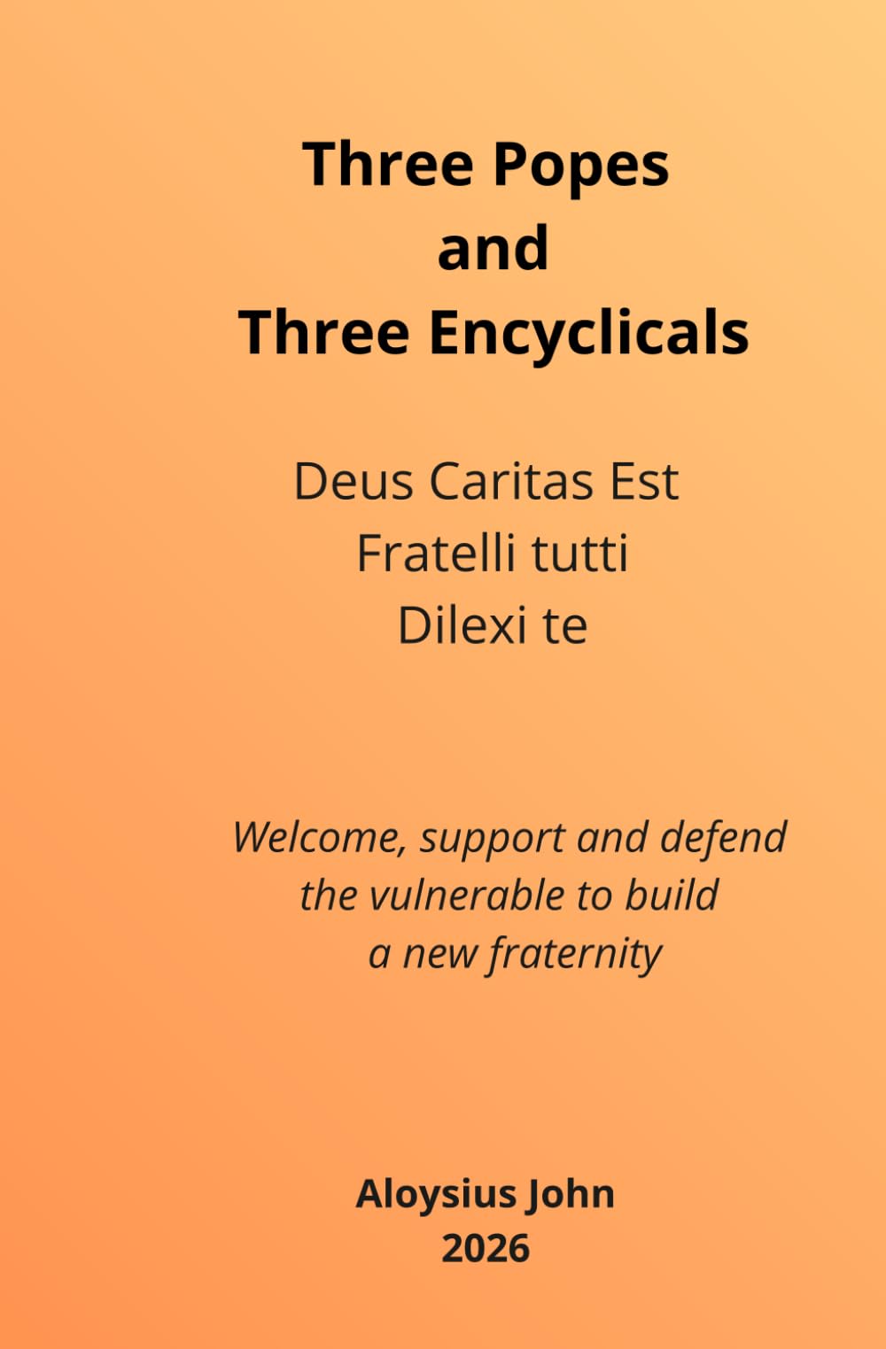 Three popes and three Encyclicals: Deus Caritas Est, Fratelli tutti and Delixi te