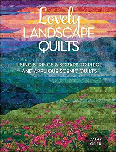 Lovely Landscape Quilts: Using Strings and Scraps to Piece and Applique Scenic Quilts book cover