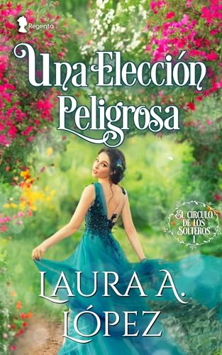 Una elección peligrosa (El círculo de los solteros nº 1)