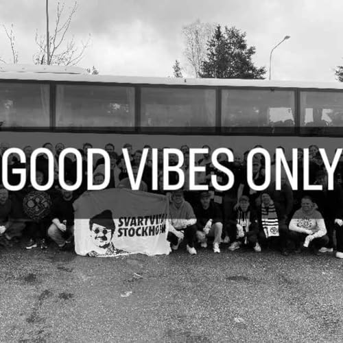 Avsnitt 44 - GOOD VIBES ONLY