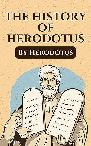 The Histories of Herodotus: The Unabridged and Complete Edition (Herodotus Classics) by Herodotus