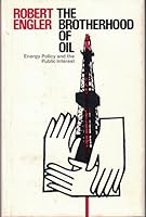 The Brotherhood of Oil: Energy Policy and the Public Interest 0226209482 Book Cover