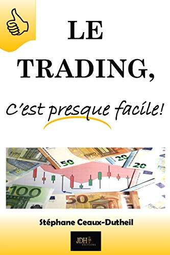Télécharger Le Trading, C'est presque facile! (C presque facile t. 2) Livre eBook France
