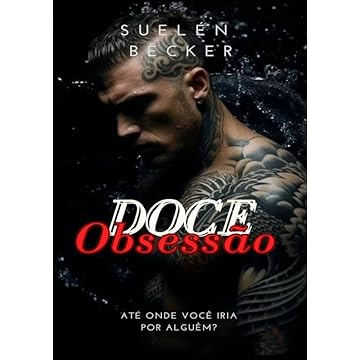 Capa do livro DOCE OBSESSÃO: um caminho perigoso entre o Amor e a Razão.