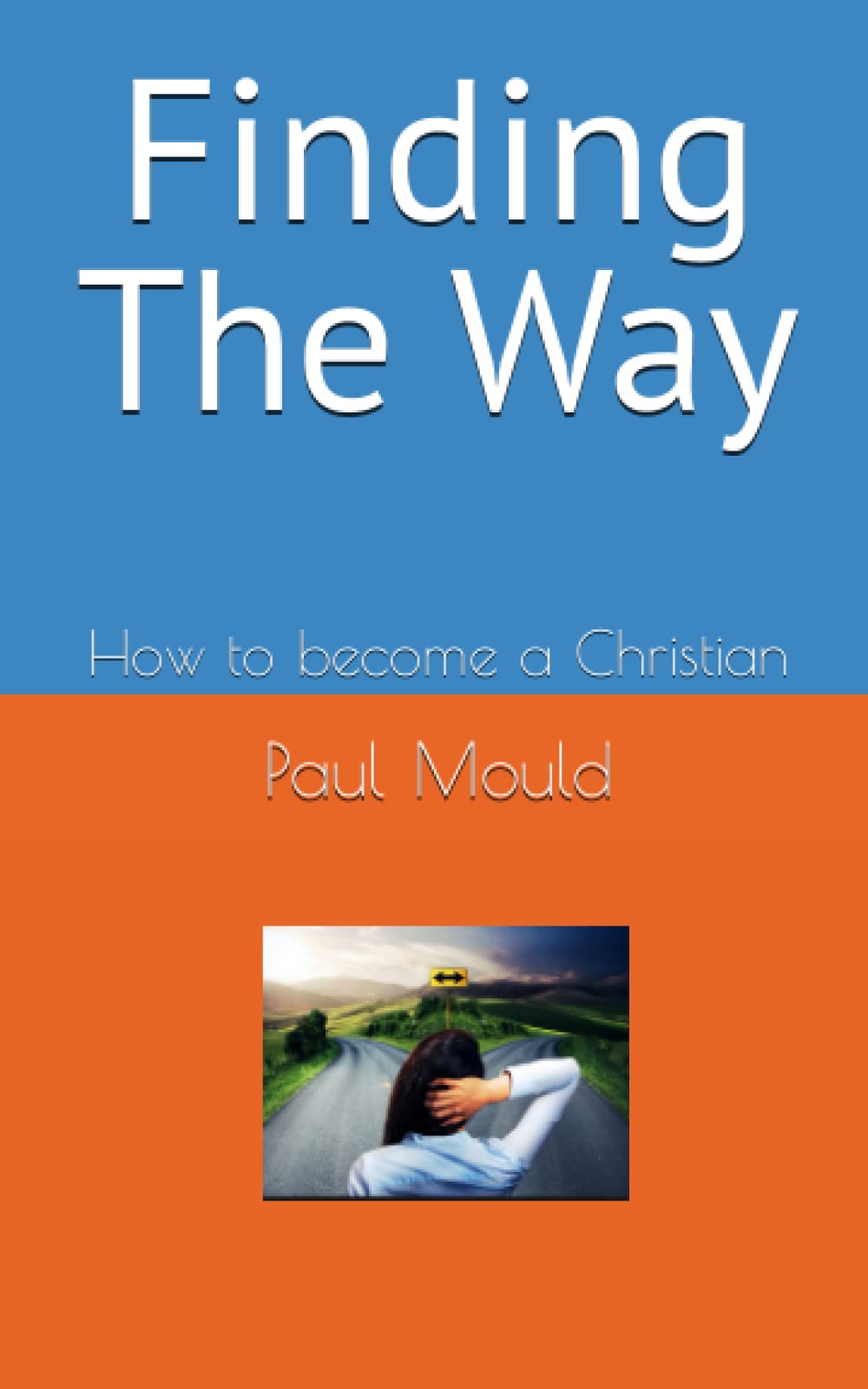 Finding The Way: How to become a Christian (Christian Foundations)