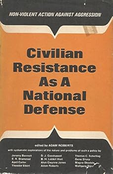 Hardcover Civilian Resistance as a National Defense: Non-violent Action against Aggression Book