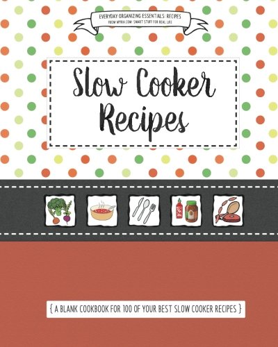 Blank Recipe Book: Slow Cooker Recipes (Myria's Everyday Organizing Essentials)