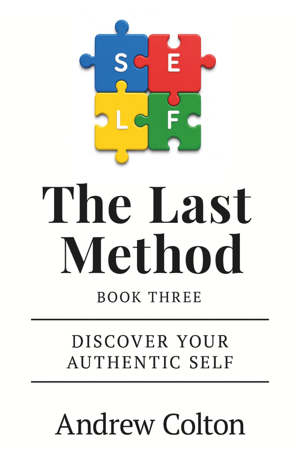 The Last Method: Book Three: Discover Your Authentic Self