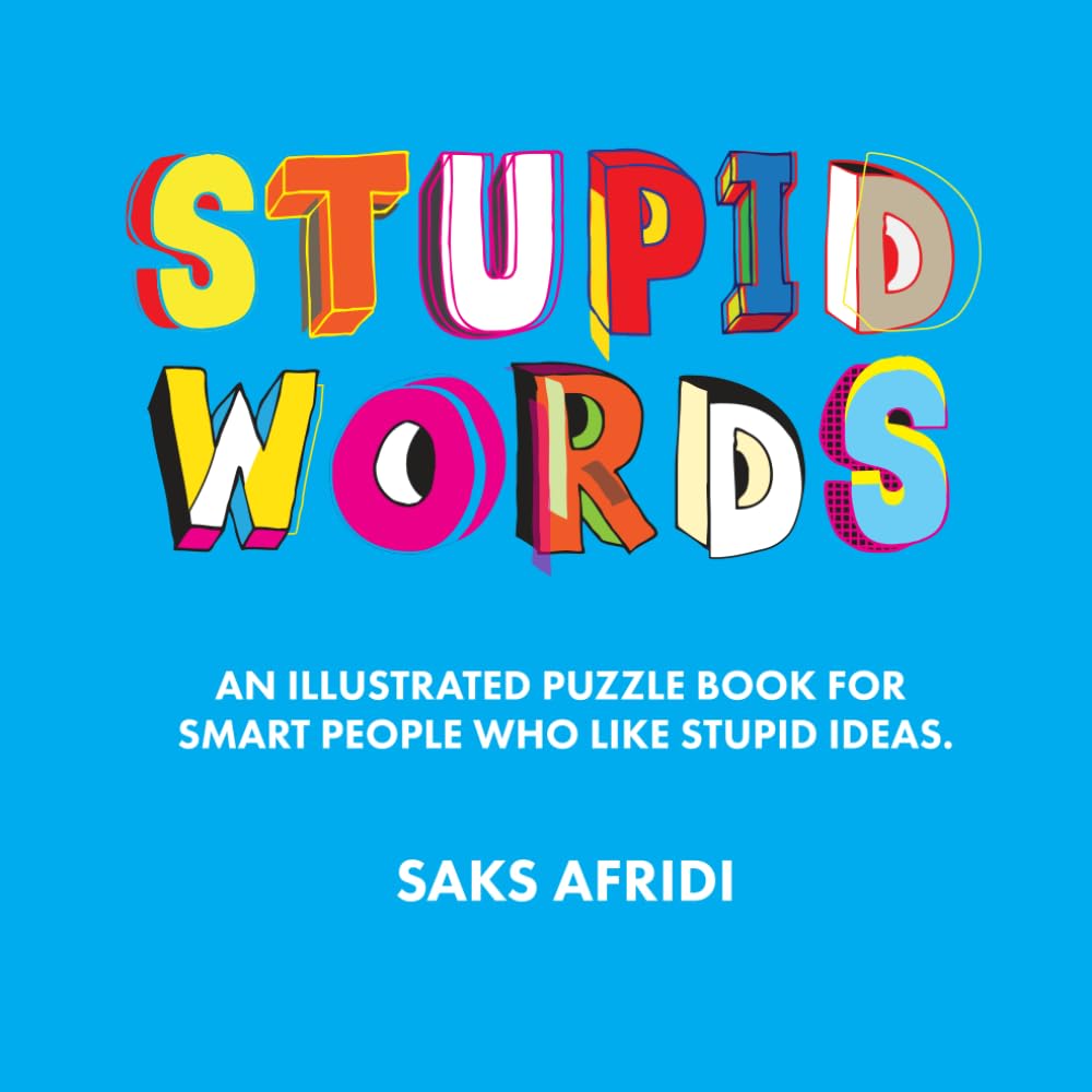 STUPID WORDS: An Illustrated Puzzle Book for Smart People Who Like Stupid Ideas