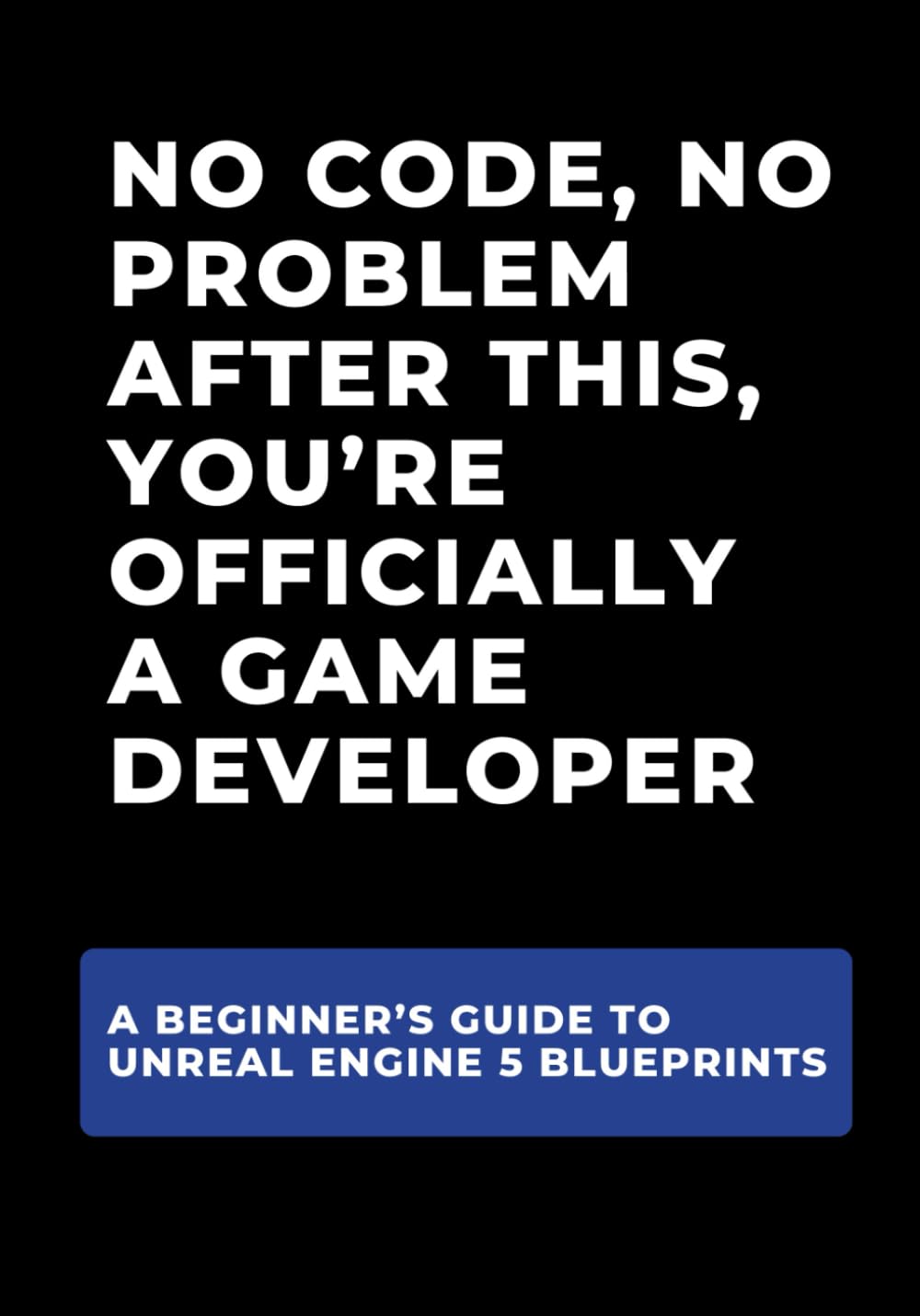 No Code, No Problem: After This, You’re Officially a Game Developer (No Code Game Dev)